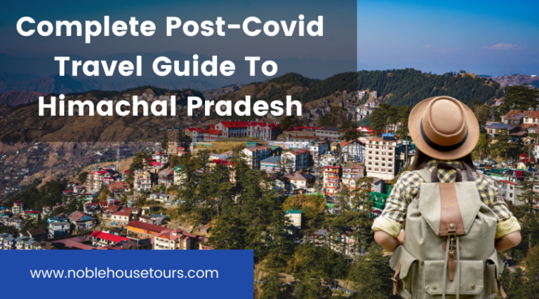 Complete Post-Covid Travel Guide To Himachal Pradesh