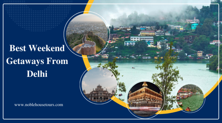 Best Weekend Getaways From Delhi