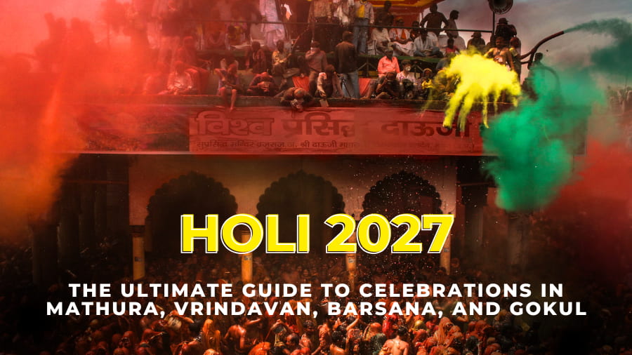 Holi 2027 The Ultimate Guide to Celebrations in Mathura, Vrindavan, Barsana, and Gokul