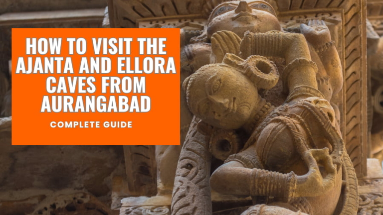 How To Visit The Ajanta And Ellora Caves From Aurangabad – Complete Guide