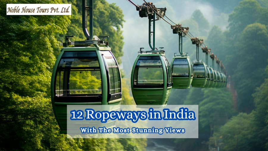 12 Ropeways in India with the Most Stunning Views