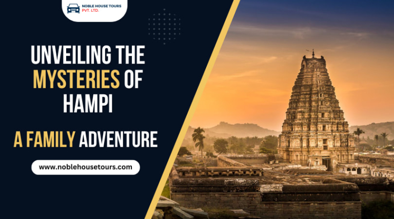 Unveiling the Mysteries of Hampi A Family Adventure