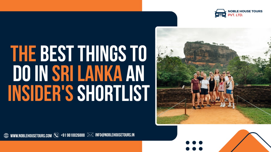 The Best Things to Do in Sri Lanka An Insider's Shortlist