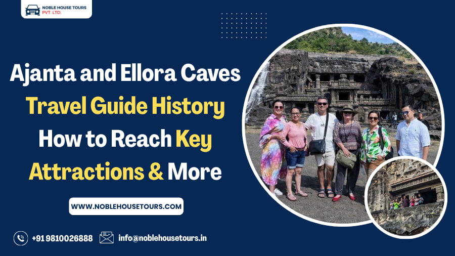 Ajanta and Ellora Caves Travel Guide History, How to Reach, Key Attractions & More