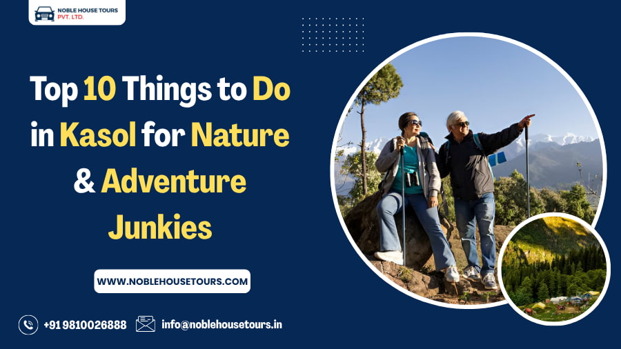 Top 10 Things to Do in Kasol for Nature & Adventure Junkies